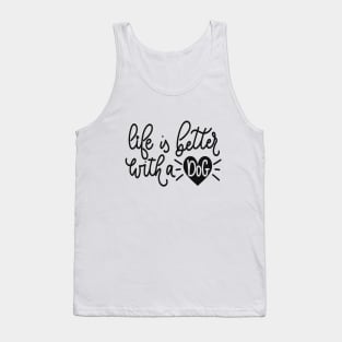 Life Is Better With A Dog design Tank Top